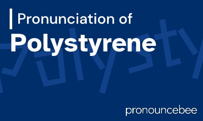 how to pronounce polystyrene feature image
