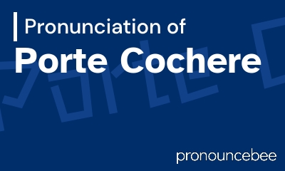 how to pronounce porte-cochere feature image