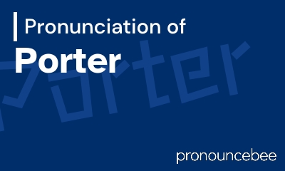 how to pronounce porter feature image