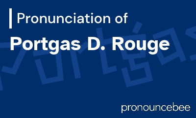 how to pronounce portgas-d-rouge feature image