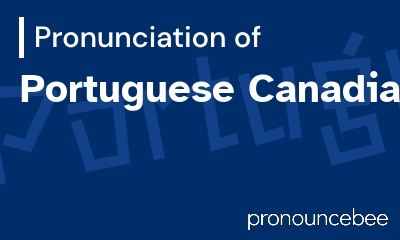 how to pronounce portuguese-canadians feature image