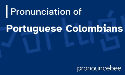 how to pronounce portuguese-colombians feature image