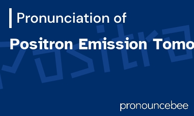 how to pronounce positron-emission-tomography feature image