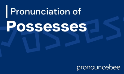how to pronounce possesses feature image