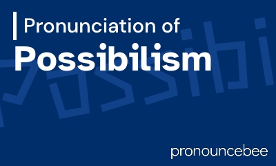 how to pronounce possibilism feature image