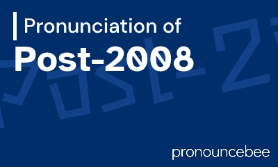 how to pronounce post-2008 feature image