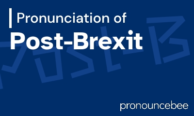 how to pronounce post-brexit feature image