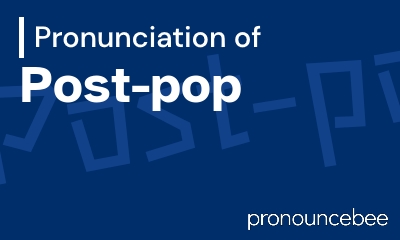 how to pronounce post-pop feature image