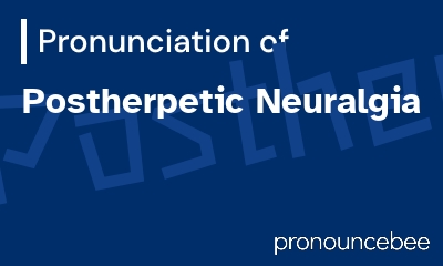 how to pronounce postherpetic-neuralgia feature image