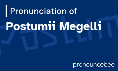 how to pronounce postumii-megelli feature image
