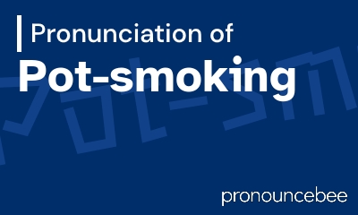 how to pronounce pot-smoking feature image