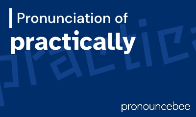 how to pronounce practically feature image