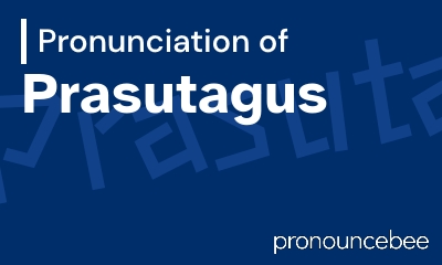 how to pronounce prasutagus feature image