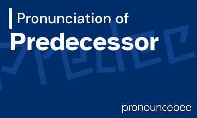 how to pronounce predecessor feature image