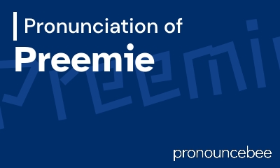 how to pronounce preemie feature image