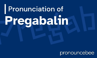 how to pronounce pregabalin feature image