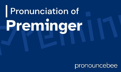 how to pronounce preminger feature image