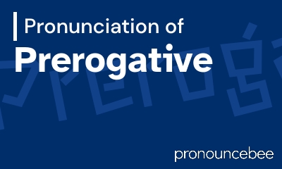 how to pronounce prerogative feature image