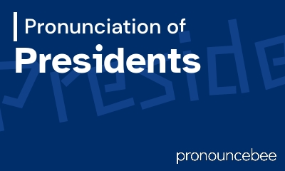 how to pronounce presidents feature image