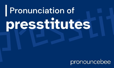 how to pronounce presstitutes feature image