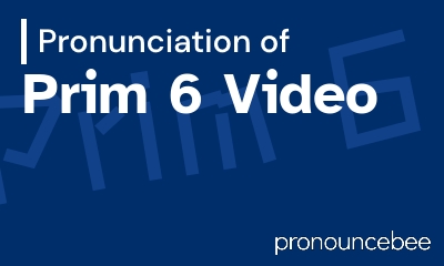 how to pronounce prim-6-video feature image