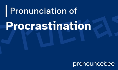 how to pronounce procrastination feature image