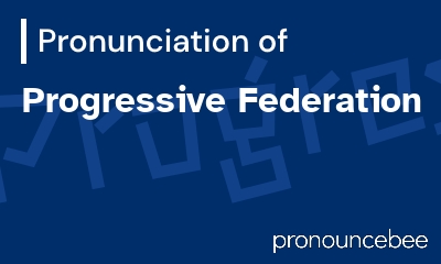 how to pronounce progressive-federation feature image