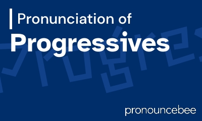 how to pronounce progressives feature image