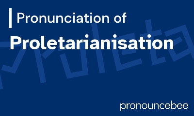 how to pronounce proletarianisation feature image