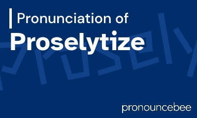 how to pronounce proselytize feature image