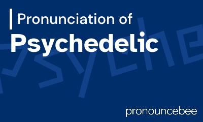 how to pronounce psychedelic feature image