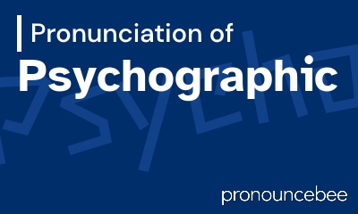 how to pronounce psychographic feature image