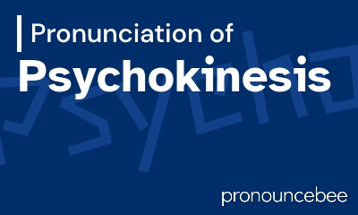 how to pronounce psychokinesis feature image