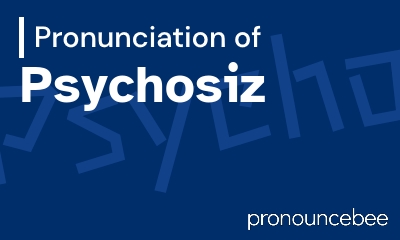 how to pronounce psychosiz feature image