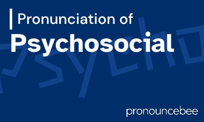how to pronounce psychosocial feature image