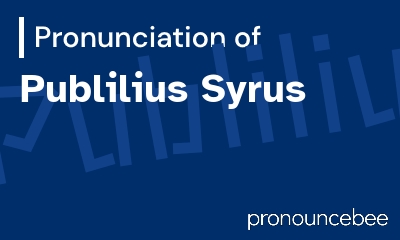 how to pronounce publilius-syrus feature image