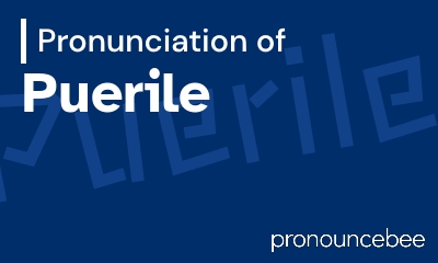 how to pronounce puerile feature image