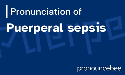 how to pronounce puerperal-sepsis feature image