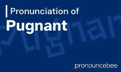 how to pronounce pugnant feature image