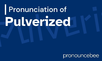 how to pronounce pulverized feature image