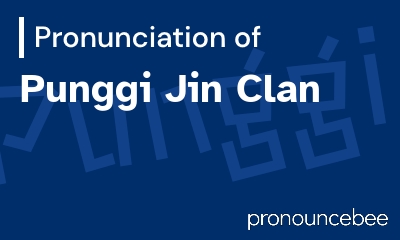 how to pronounce punggi-jin-clan feature image