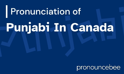 how to pronounce punjabi-in-canada feature image