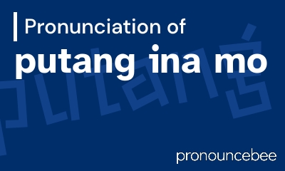 how to pronounce putang-ina-mo feature image