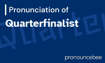 how to pronounce quarterfinalist feature image