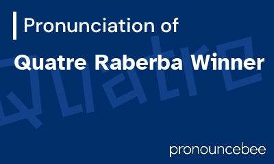 how to pronounce quatre-raberba-winner feature image