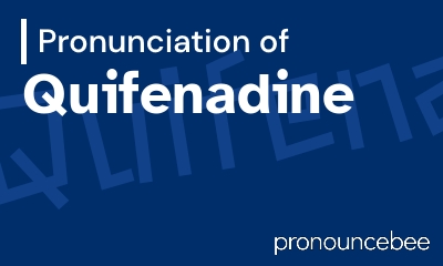 how to pronounce quifenadine feature image