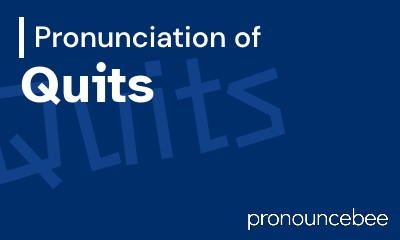 how to pronounce quits feature image