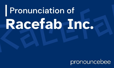 how to pronounce racefab-inc feature image