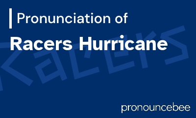 how to pronounce racers-hurricane feature image