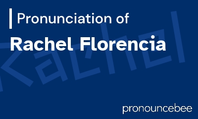how to pronounce rachel-florencia feature image